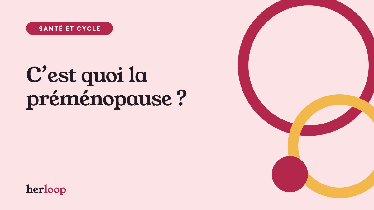 C’est quoi la préménopause ?