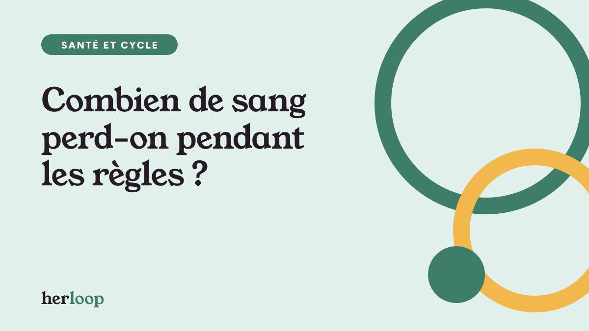 Combien de sang perd-on pendant les règles ?