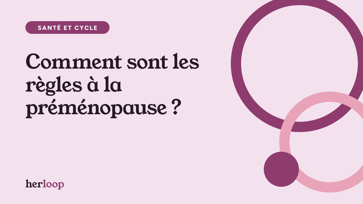 Comment sont les règles à la préménopause ?