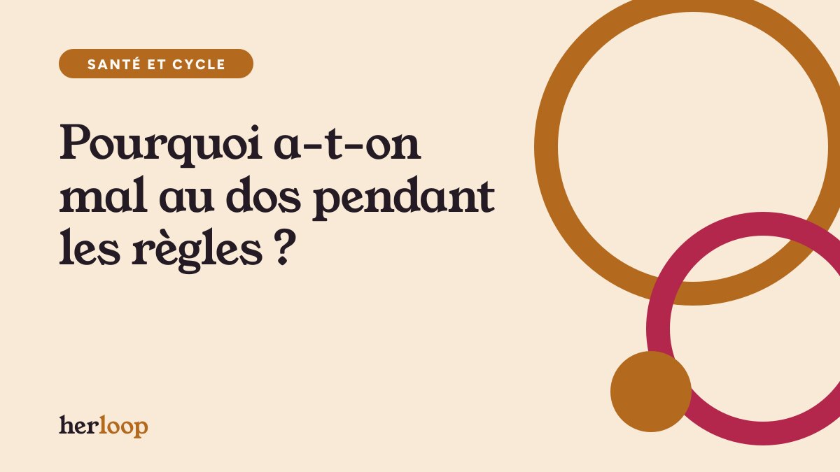 Pourquoi a-t-on mal au dos pendant les règles ?