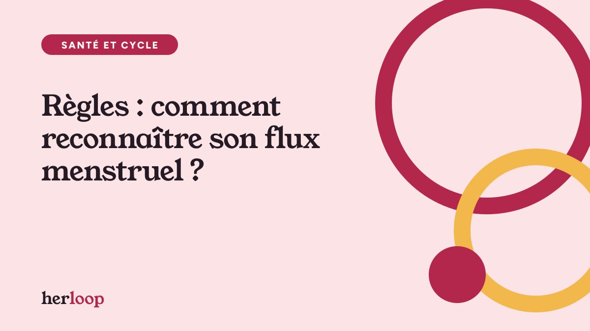 Règles : comment reconnaître son flux menstruel ?