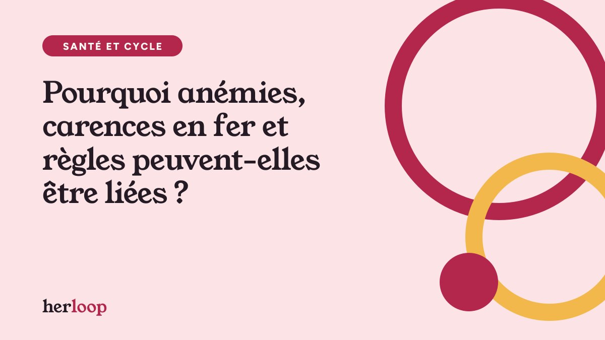 Pourquoi anémies, carences en fer et règles peuvent-elles être liées ?