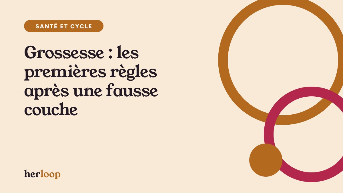 Grossesse : les premières règles après une fausse couche
