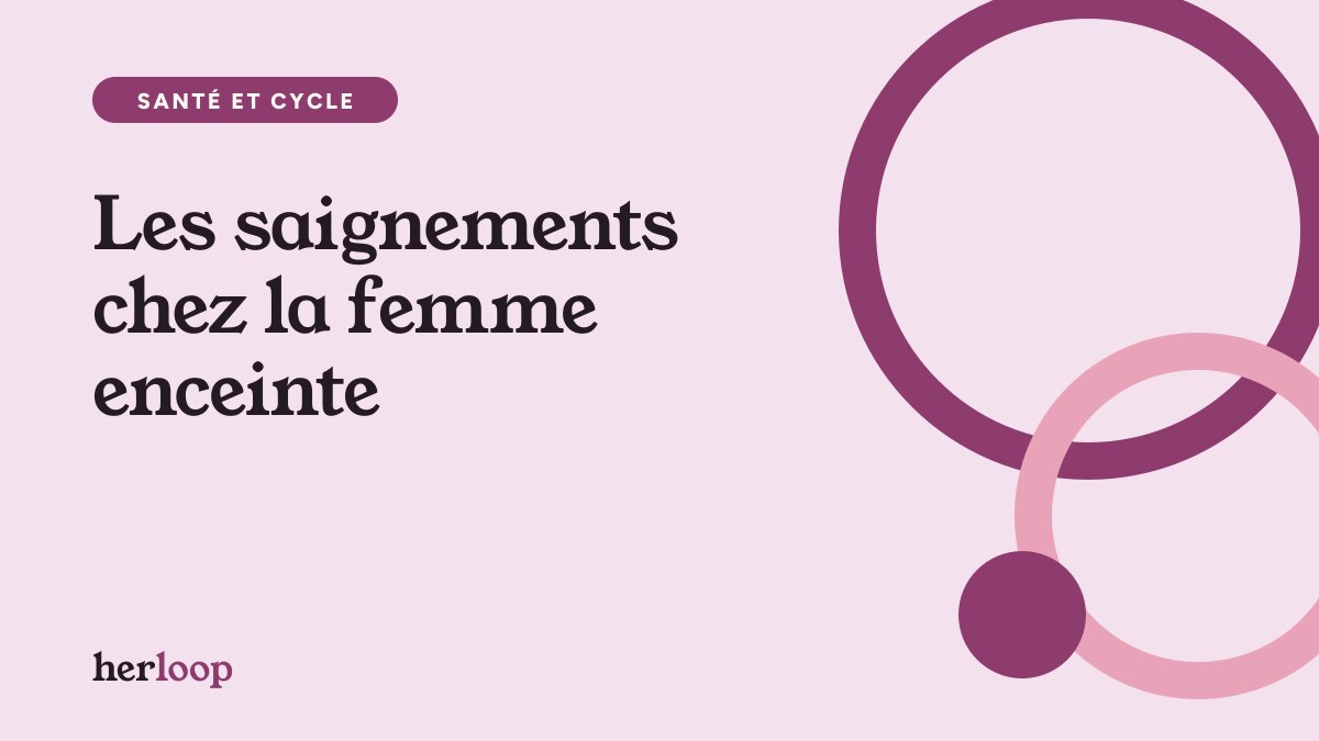 Les saignements chez la femme enceinte