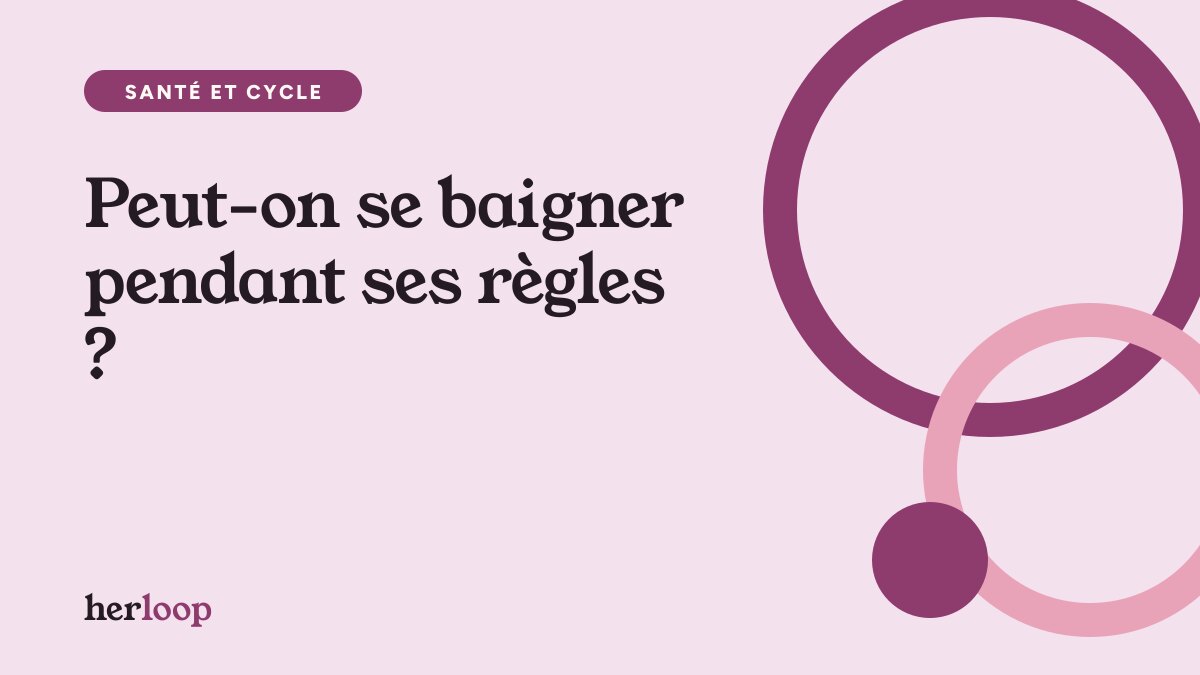 Peut-on se baigner pendant ses règles ?