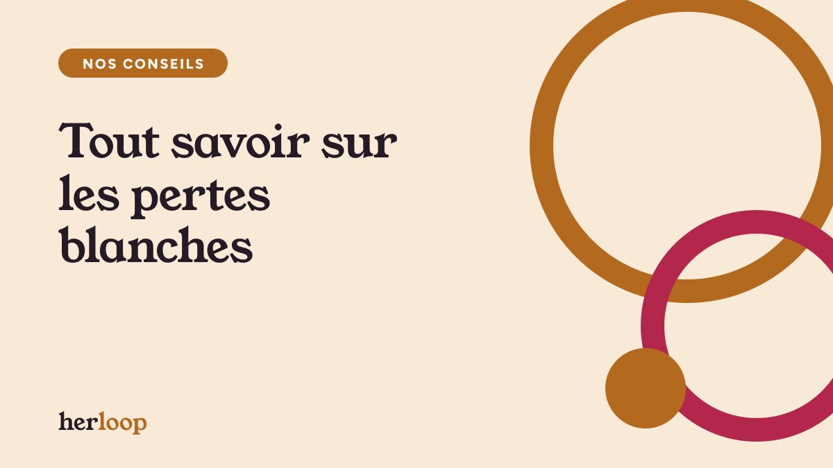 Tout savoir sur les pertes blanches